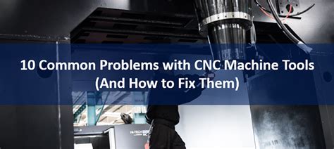 cnc machine problems and solutions pdf|[Checklist] 10 Common Problems with CNC Machine .